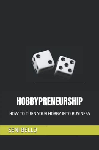 Hobbypreneurship How to Turn Your Hobby Into Business