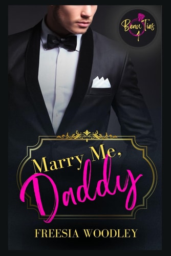 Marry Me, Daddy A Daddy/Little MM Romance: Beau Ties Series Book 1