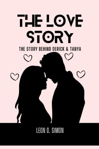 The Love Story A Novel: The Story Behind Derick and Tanya