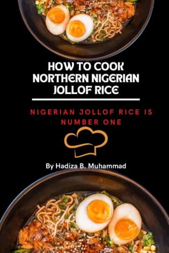 How to Make Northern Nigerian Jollof Rice Nigerian Jollof Rice is Number One