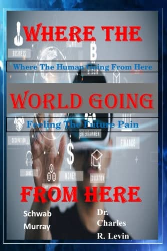 Where The World Going From Here Where The Human Going From Here, Feeling The Future Pain