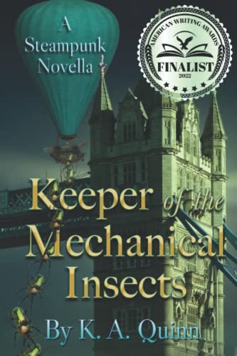 Keeper of the Mechanical Insects A Steampunk Novella
