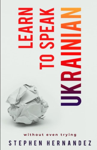 Learn to Speak Ukrainian Without Even Trying