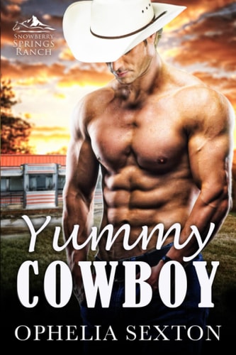 Yummy Cowboy: A Small Town Enemies to Lovers Romance (Snowberry Springs Ranch)