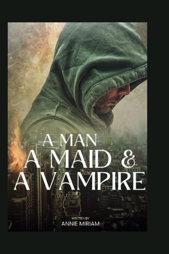 A Man, a Maid and a Vampire The State of Mind of a Man Whose Adventure was Mystic and Tragedy