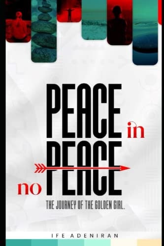 Peace In No Peace The Journey of the Golden Girl
