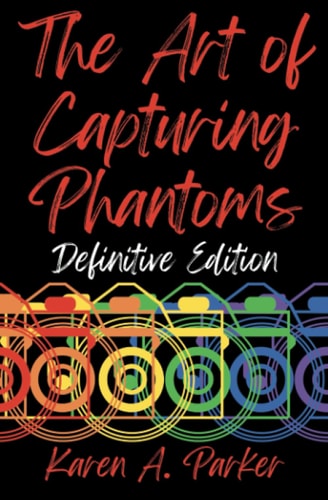 The Art of Capturing Phantoms Definitive Edition