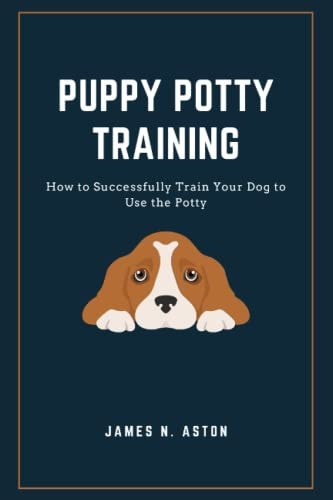 Puppy Potty Training How to Successfully Train Your Dog to Use the Potty
