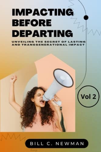 Impacting Before Departing Volume 2 Unveiling the Secret of Lasting Impact