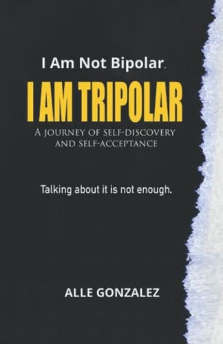 I Am Tripolar A Journey of Self-discovery and Self-reflection.