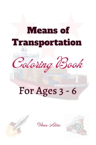 Means of Transportation Coloring Book For Ages 3 - 6