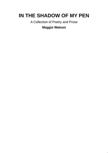 In the Shadow of my Pen A Collection of Poetry and Prose