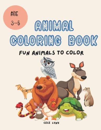 Animal Coloring Book Fun Animals to Color - Age 3 to 5 Years