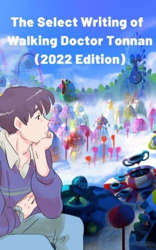 The Select Writing of Walking Doctor Tonnan 2022 Edition