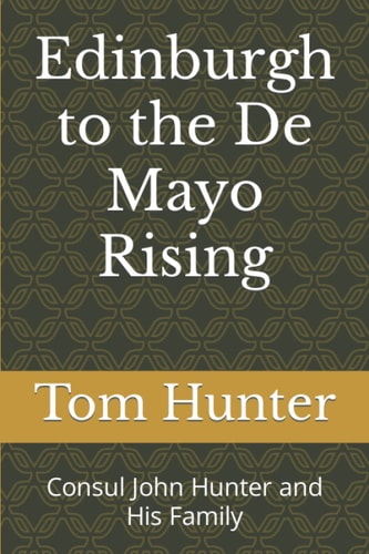 Edinburgh to the De Mayo Rising Consul John Hunter and His Family