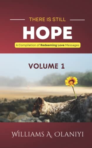 There is Still Hope (Volume 1) A Compilation of Redeeming Love Messages
