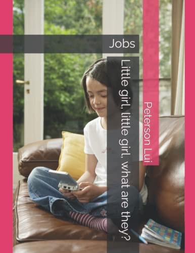 Little Girl, Little Girl, what are They? Jobs
