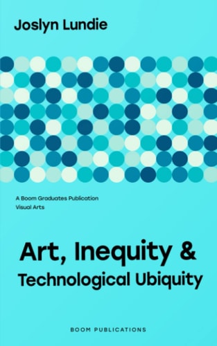 Art, Inequity and Technological Ubiquity