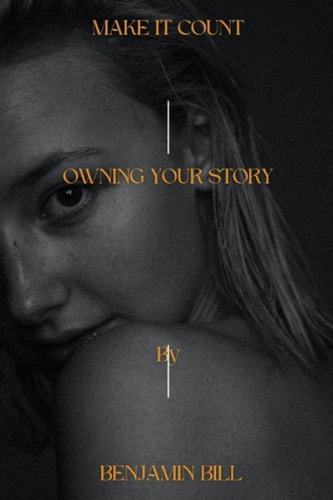 Make It Count Owning Your Story