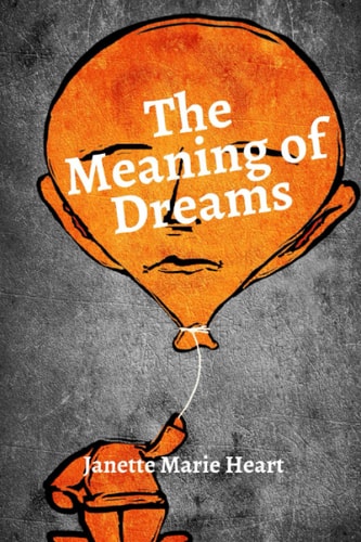 The Meaning of Dreams A Dictionary of Over 40 of the Most Common Dreams