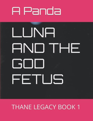Luna and the God Fetus Thane Legacy Book 1