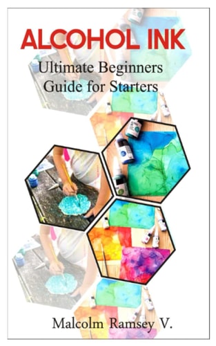 Alcohol Ink Ultimate Beginners Guide for Starters