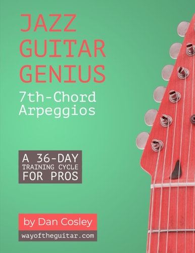 Jazz Guitar Genius 7th-Chord Arpeggios: A 36-Day Training Cycle for Pros