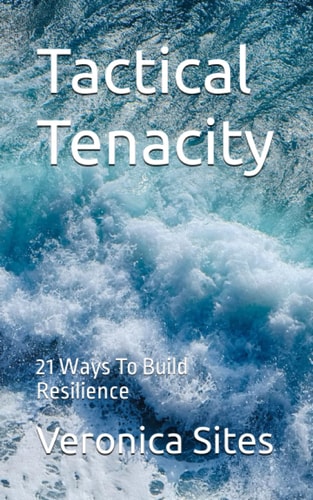 Tactical Tenacity 21 Ways To Build Resilience