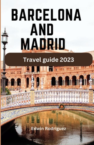 Barcelona and Madrid Travel Guide 2023 Ultimate Travel Pocket Book