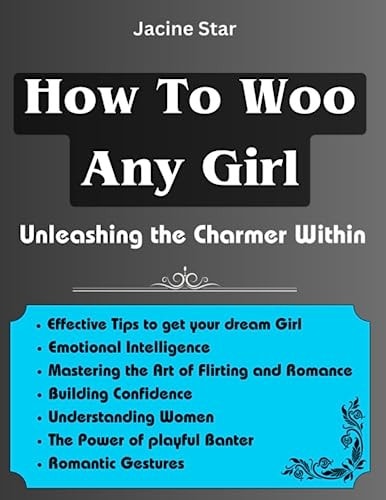 How To Woo Any Girl Unleashing the Charmer Within