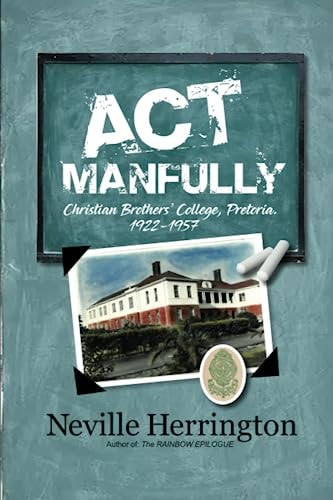 Act Manfully History of Christian Brothers' College, Pretoria - 1922 - 1957