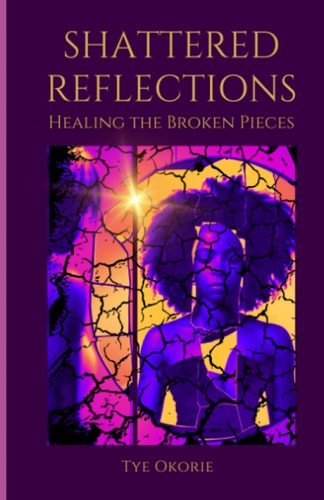 Shattered Reflections Healing the Broken Pieces