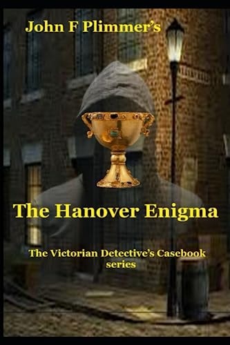 The Hanover Enigma The Victorian Detective's Casebook Series