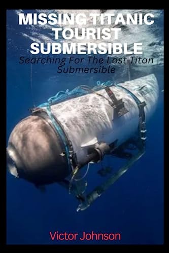 Missing Titanic Tourist Submersible Searching For The Lost Titan Submersible