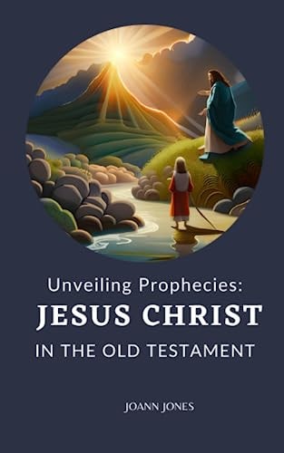 Unveiling Prophecies Jesus Christ in the Old Testament