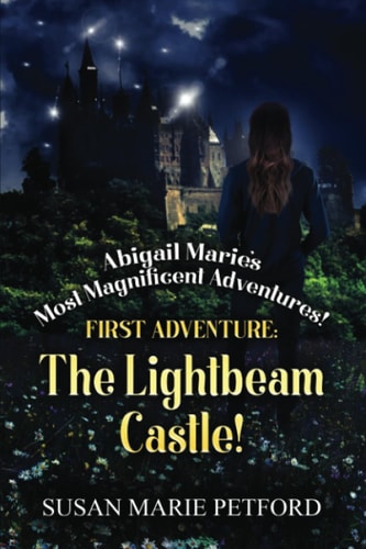 Abigail Marie's Most Magnificent Adventures! First Adventure The Lightbeam Castle!