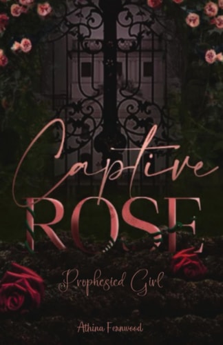 Captive Rose Prophesied Girl