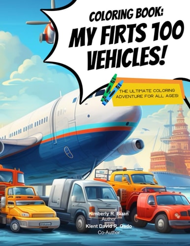 COLORING BOOK My First 100 Vehicles!.