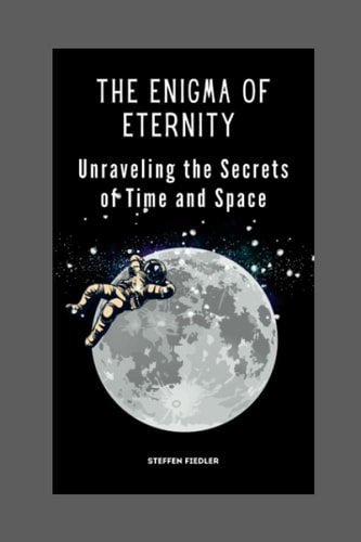 The Enigma Of Eternity Unraveling the Secrets of Time and Space