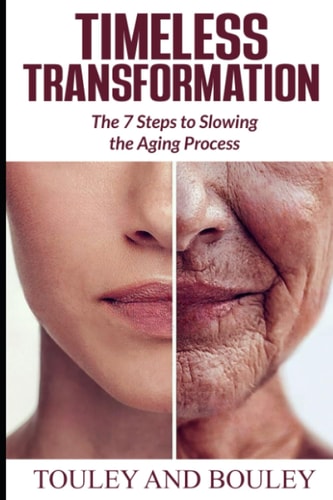 Timeless Transformation The 7 Steps to Slowing the Aging Process