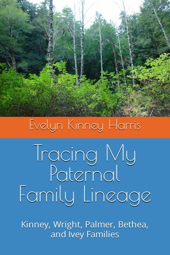 Tracing My Paternal Family Lineage Kinney, Wright, Palmer, Bethea, and Ivey Families