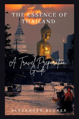 The Essence of Thailand A Travel Preparation Guide
