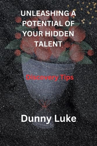 Unleashing a Potential of Your Hidden Talent Discovery Tips