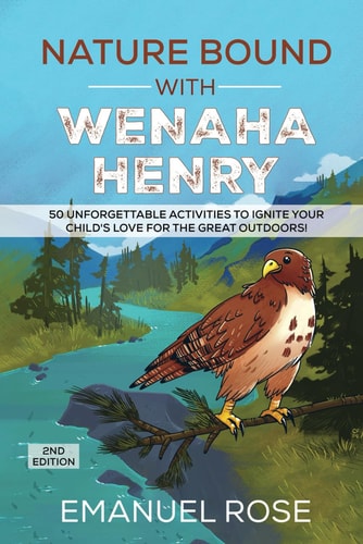 Nature Bound with Wenaha Henry Unforgettable Activities To Ignite Your Child's Love For The Great Outdoors!