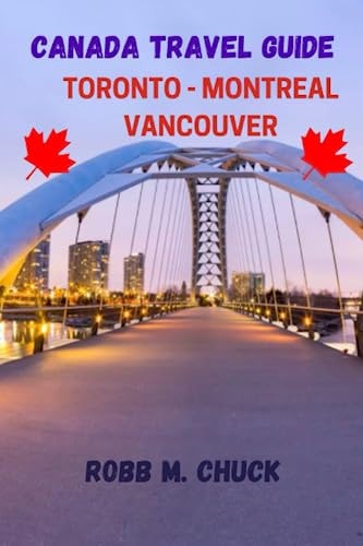 Canada Travel Guide Toronto-Montreal-Vancouver