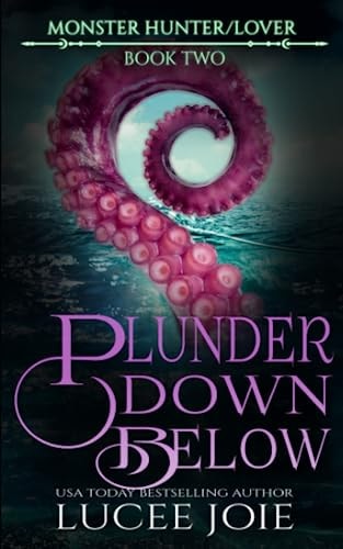 Plunder Down Below Monster Hunter/Lover: Book Two