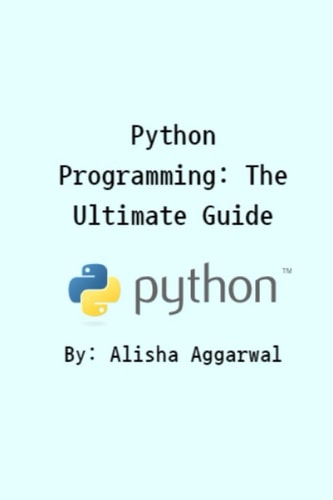 Python Programming The Ultimate Guide
