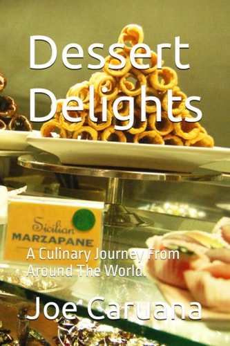 Dessert Delights A Culinary Journey From Around The World.