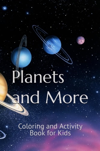 Planets and More Coloring and Activity Book for Kids