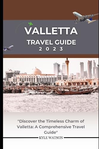 Valletta Travel Guide 2023 "Discover the Timeless Charm of Valletta: A Comprehensive Travel Guide"